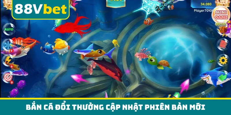 Bắn cá đổi thưởng cập nhật phiên bản mới
