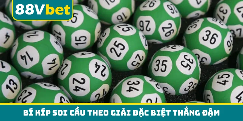 Bí kíp soi cầu theo giải đặc biệt thắng đậm