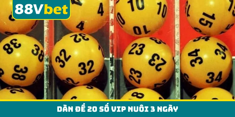 Dàn đề 20 số VIP nuôi 3 ngày