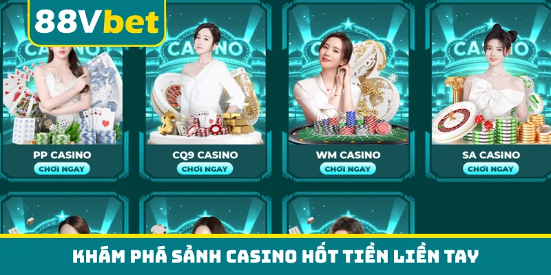 Khám phá sảnh casino hốt tiền liền tay