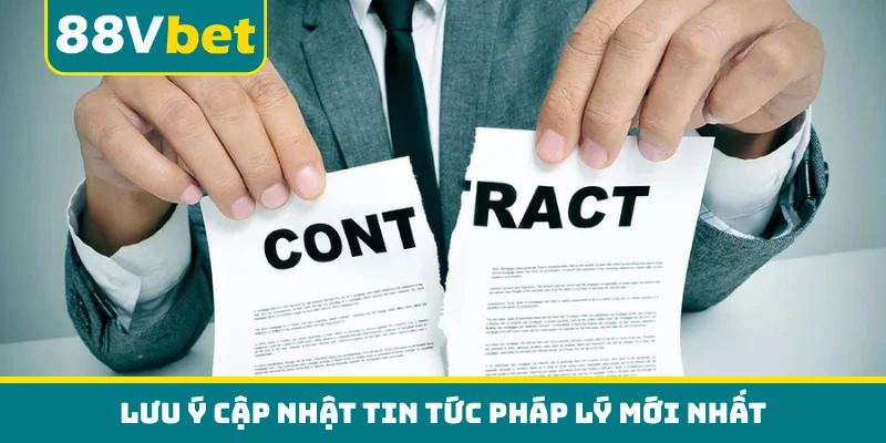 Lưu ý cập nhật tin tức pháp lý mới nhất