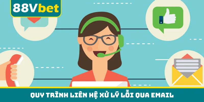 Quy trình liên hệ xử lý lỗi qua email