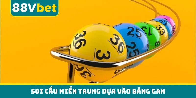 Soi cầu miền Trung dựa vào bảng gan